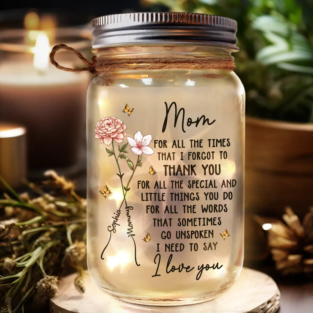 Mom, For All The Times That I Forgot To Thank You - Personalized Mason Jar Light - Gift for Mom, Grandma, and Special Loved Ones Mason Jar Light PopCulturePrints