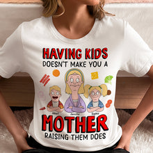 Load image into Gallery viewer, &quot;Having Kids Doesn’t Make You a Mother, Raising Them Does&quot; - Personalized Gift for Mom - Custom Sweatshirt Shirts PopCulturePrints
