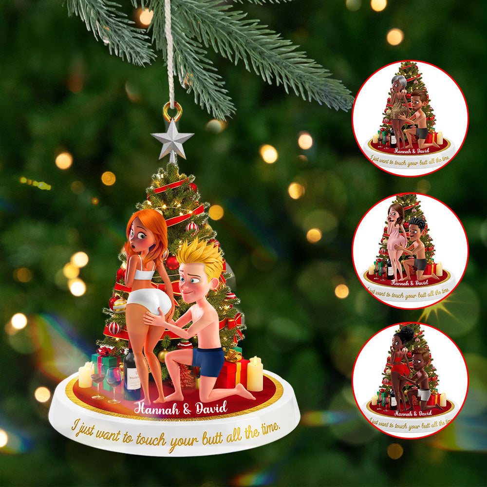 I Just Want To Touch Your Butt All The Time - Funny Couple Christmas Ornament - Personalized Gift for Couples Ornament PopCulturePrints