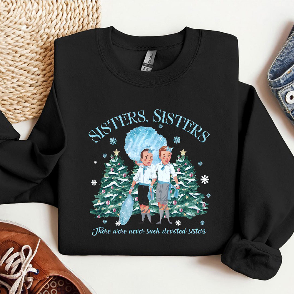 Sisters, Sisters Christmas Shirt – Perfect Gift for Movie Fans