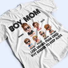 Load image into Gallery viewer, Boy Mom: Less Drama Than Girls But Harder To Keep Alive - Personalized T-Shirt T-shirt PopCulturePrints
