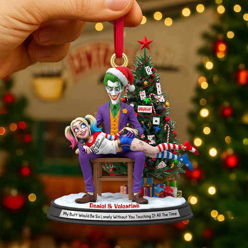 My Butt Would Be So Lonely Without You Touching It! - Personalized Mischievous Couple Acrylic Ornament Ornament PopCulturePrints