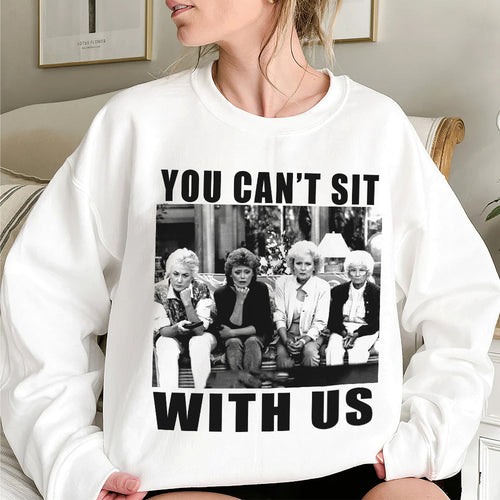 You Can't Sit with Us Vintage Shirt - Customizable Gift for Friends and Family Shirts PopCulturePrints