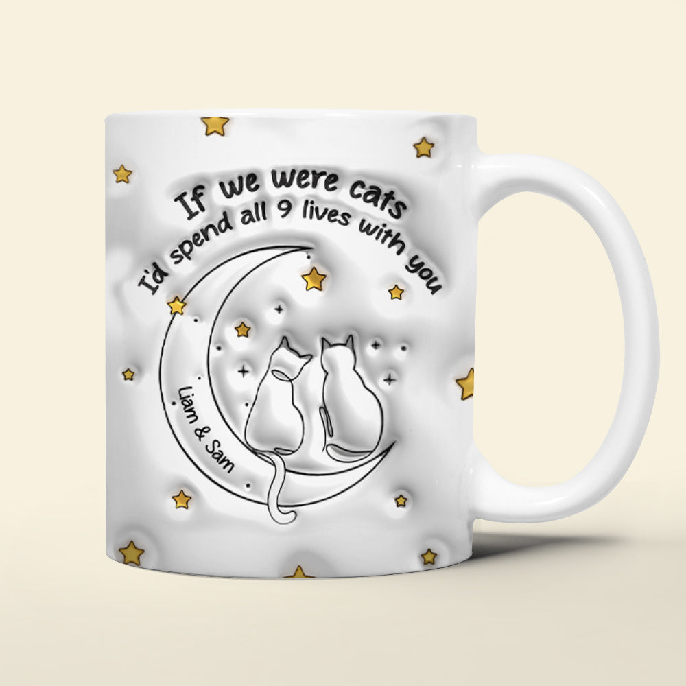 Personalized Couple Coffee Mug - If We Were Cats, I'd Spend All 9 Lives With You Coffee Mug PopCulturePrints
