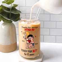 Load image into Gallery viewer, Personalized Couple Glass Can - Thanks for Always Letting Me Touch Your Butt Glass Can PopCulturePrints

