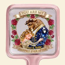Load image into Gallery viewer, You Are My Happily Ever After - Romantic Fairy Tale Handheld Mirror - Personalized Gift for Couples Mirror PopCulturePrints
