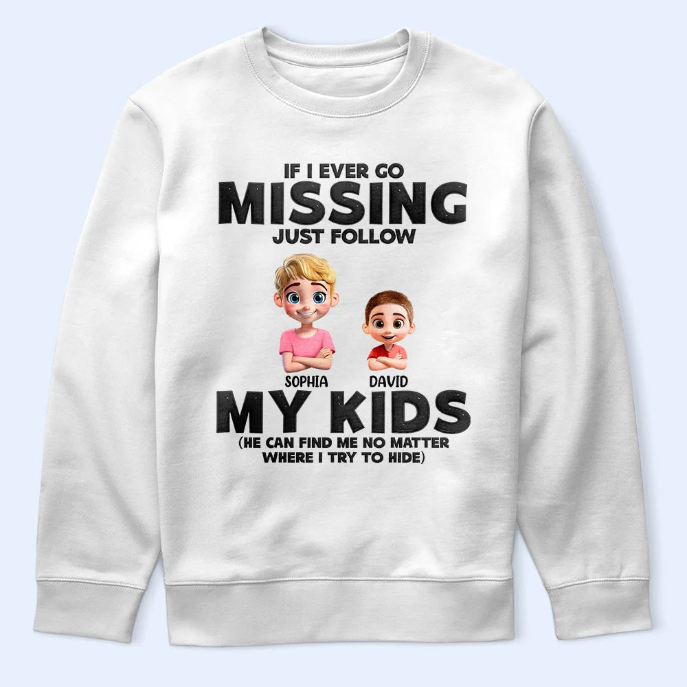 If I Ever Go Missing Just Follow My Kids - Personalized T-Shirt for Moms and Grandmas T-shirt PopCulturePrints