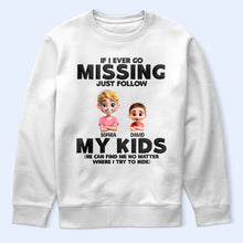 Load image into Gallery viewer, If I Ever Go Missing Just Follow My Kids - Personalized T-Shirt for Moms and Grandmas T-shirt PopCulturePrints
