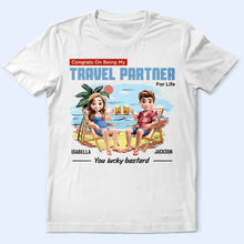 Load image into Gallery viewer, Congrats On Being My Travel Partner For Life - Personalized T-Shirt T-shirt PopCulturePrints
