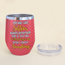 Load image into Gallery viewer, Personalized Best Friends Wine Tumbler - 'Sisters, I'll Pick You Up After Laughing' Wine Tumbler PopCulturePrints
