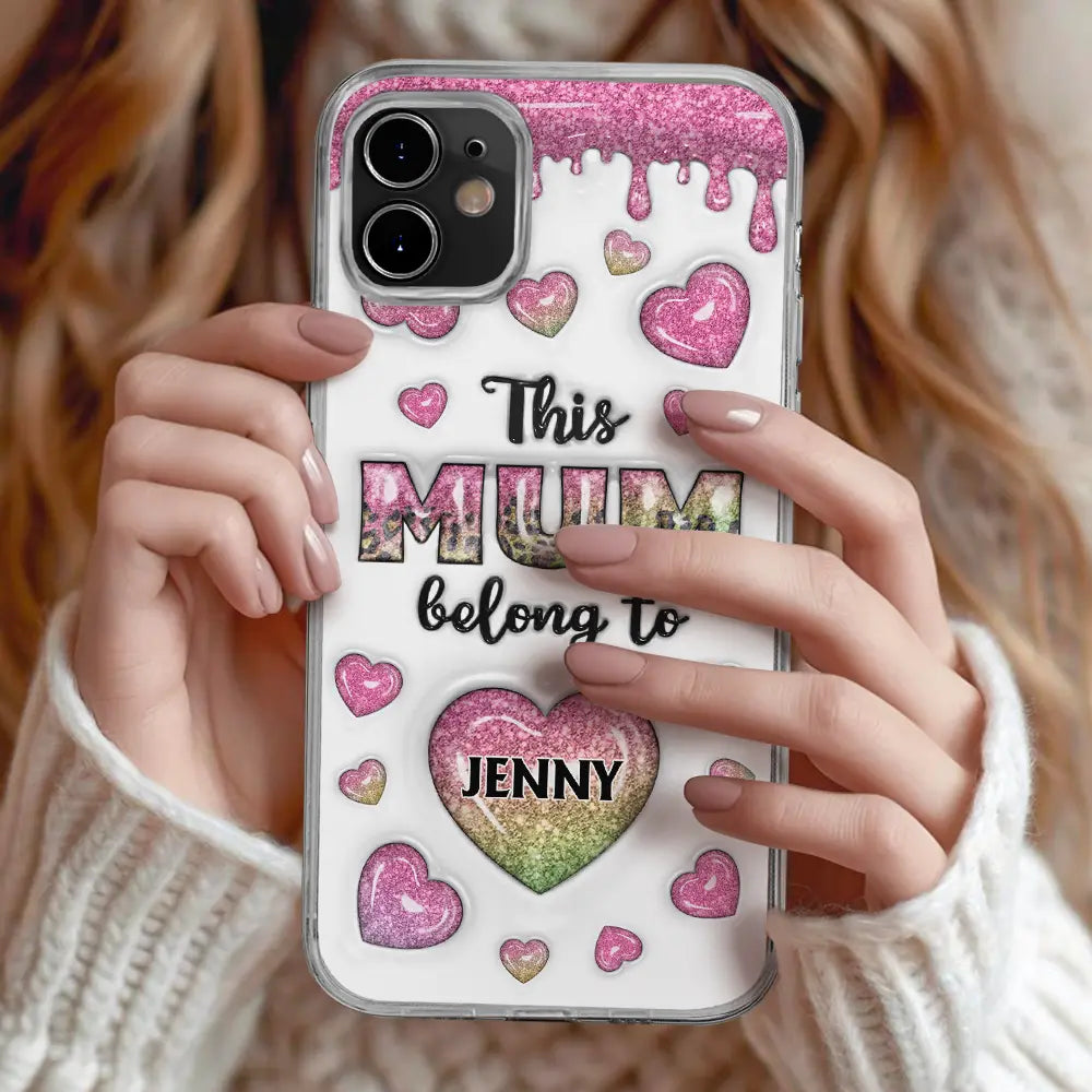 This Mom Belongs To - Personalized Heart Icon 3D Inflated Effect Phone Case Clear Phone Case PopCulturePrints