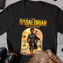 Load image into Gallery viewer, The Dadalorian: This Is The Way - Personalized Custom Warrior Dad Shirt for Father's Day Gifts &amp; More Shirts PopCulturePrints
