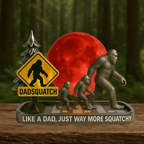 “Like a Dad, Just Way More Squatchy” - Bigfoot Dad Plaque - Personalized Gifts for Dad Shaped Plaques PopCulturePrints