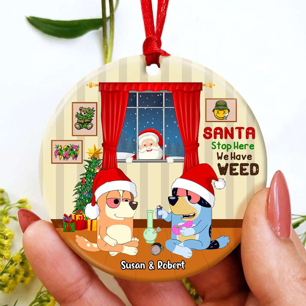 Personalized Santa Stop Here We Have Weed Ceramic Ornament for Couples