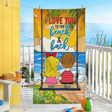 Load image into Gallery viewer, Personalized Beach Towel for Couples - Love You to the Beach &amp; Back Beach Towel PopCulturePrints
