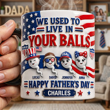 Load image into Gallery viewer, We Used To Live In Your Balls - Personalized Magic Mug for Father's Day Coffee Mug PopCulturePrints
