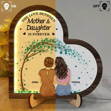 Load image into Gallery viewer, The Love Between Mother &amp; Daughters Is Forever - Personalized LED Light Wooden Plaque - Unique Gift for Moms, Grandmas, and Daughters LED Light Wooden Plaque PopCulturePrints
