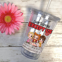 Load image into Gallery viewer, I Hate Everyone Except Us - Personalized Best Friends Acrylic Tumbler Tumbler Cup PopCulturePrints
