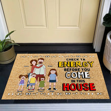 Load image into Gallery viewer, Check Ya Energy Before You Come Doormat - Personalized Family Gift Doormat PopCulturePrints
