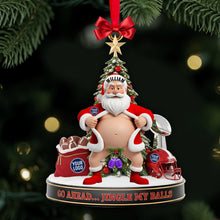 Load image into Gallery viewer, &quot;Go Ahead... Jingle My Balls!&quot; Personalized Santa Christmas Ornament - A Fun Gift for True Fans Ornament PopCulturePrints
