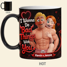 Load image into Gallery viewer, I Wanna Do Bad Things With You - Naughty Couples Magic Mug | Personalized Gift for Couples Coffee Mug PopCulturePrints
