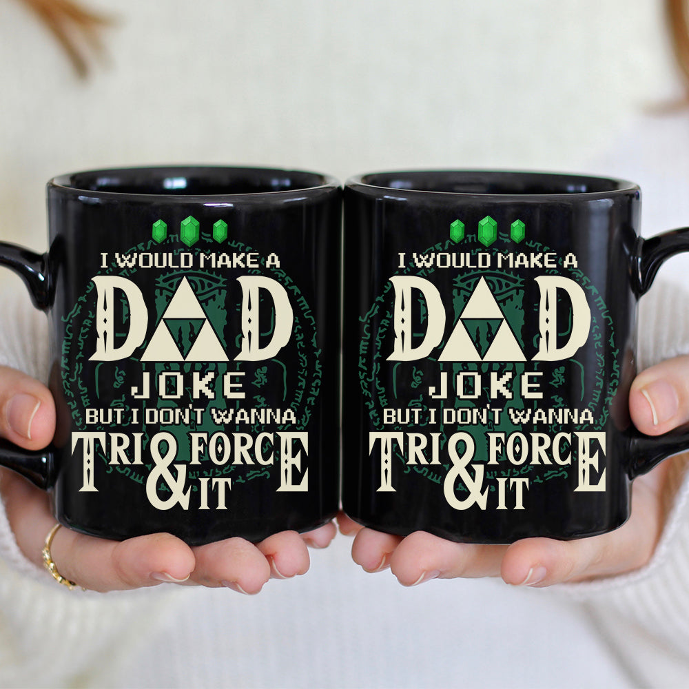 Dad Joke Coffee Mug - Tri-Force Humor Coffee Mug PopCulturePrints