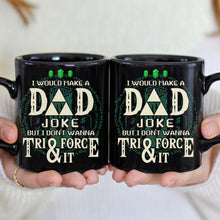 Load image into Gallery viewer, Dad Joke Coffee Mug - Tri-Force Humor Coffee Mug PopCulturePrints
