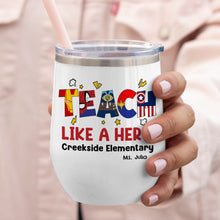 Load image into Gallery viewer, Personalized 'Teach Like a Hero' Wine Tumbler Wine Tumbler PopCulturePrints
