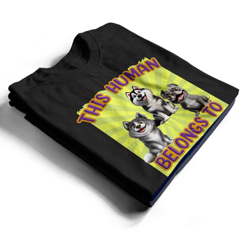 This Human Belongs To Blackie - Personalized Dog Lover T-Shirt T-shirt PopCulturePrints
