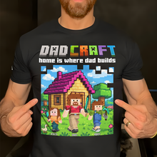 Load image into Gallery viewer, Home is Where Dad Builds - Dadcraft Shirt | Personalized Gift for Dad, Grandpa &amp; More Shirts PopCulturePrints
