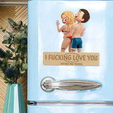 Load image into Gallery viewer, I FUCKING LOVE YOU Fridge Magnet – Personalized Gift for Couples Fridge Magnet PopCulturePrints
