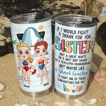 Load image into Gallery viewer, Personalized Beach Bestie Tumbler - Fight a Shark for You Design Tumbler Cup PopCulturePrints
