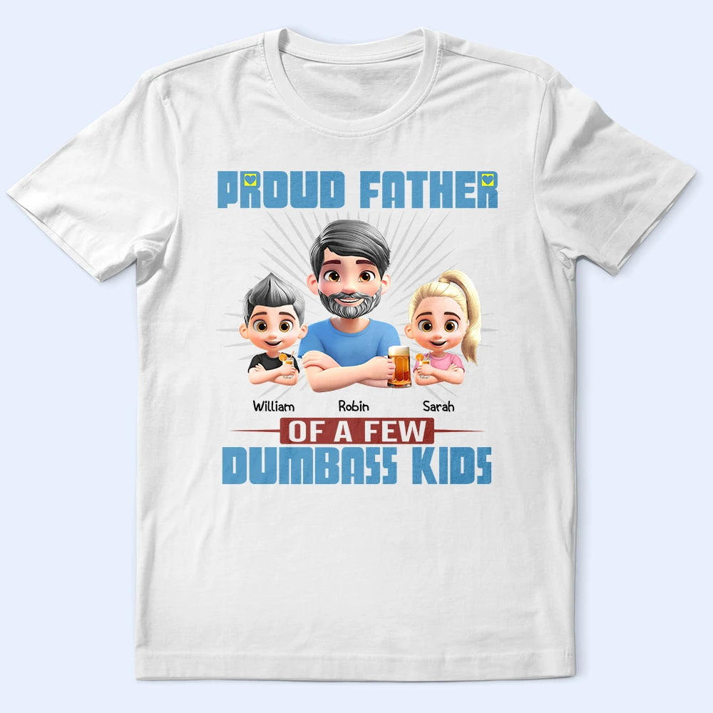 Proud Father of a Few Dumb Kids - Personalized T-Shirt T-shirt PopCulturePrints