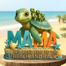 Load image into Gallery viewer, &quot;We Love You to the Beach and Back!&quot; - Personalized Gifts for Mom - Custom Acrylic Plaque for Moms and Grandmas Shaped Plaques PopCulturePrints

