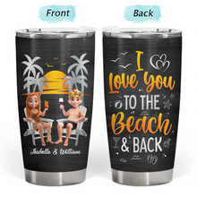 Load image into Gallery viewer, Couple Beach Love You To The Beach &amp; Back - Personalized Tumbler Tumbler PopCulturePrints
