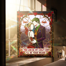 Load image into Gallery viewer, You Can Be My Crazy and I'll Be Your Insane - Personalized Mischievous Couple Suncatcher Ornament Ornament PopCulturePrints
