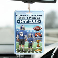 Load image into Gallery viewer, I Scored a Touchdown When I Got You as My Dad - Personalized Acrylic Car Hanger Acrylic Car Hanger PopCulturePrints
