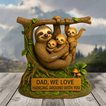 Load image into Gallery viewer, “Dad, We Love Hanging Around With You” - Sloth Dad Plaque - Personalized Gift for Dad, Grandpa, and More Shaped Plaques PopCulturePrints
