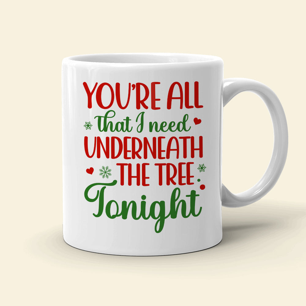 Personalized Christmas Mug - All I Need Under the Tree Coffee Mug PopCulturePrints