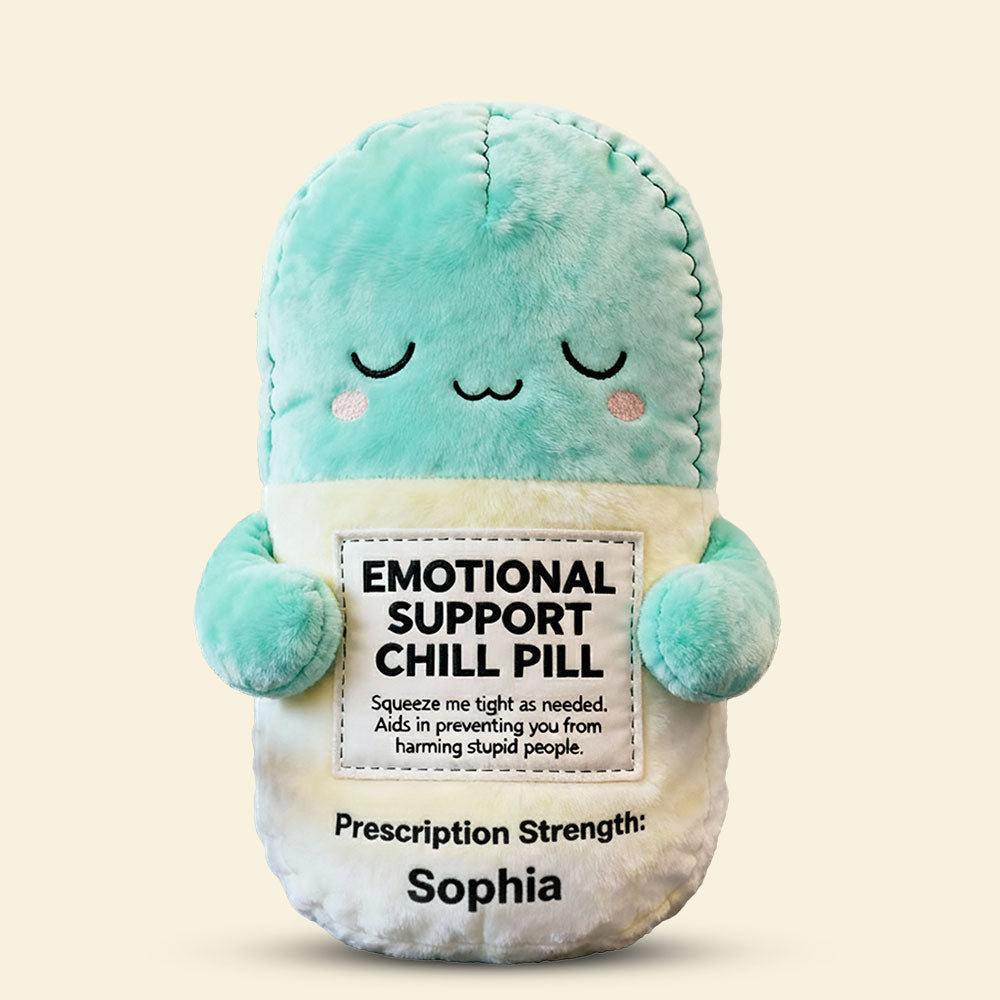 Squeeze Me Tight - Emotional Support Chill Pill Custom Shape Pillow Pillow PopCulturePrints