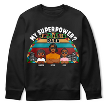 Load image into Gallery viewer, My Superpower? I&#39;m A Black Dad! - Personalized T-Shirt for Loving Fathers T-shirt PopCulturePrints
