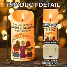Load image into Gallery viewer, The Love Between Mother &amp; Daughters Is Forever - Personalized Flameless LED Candle LED Candle PopCulturePrints

