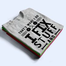 Load image into Gallery viewer, That's What I Do I Fix Stuff And I Know Things - Personalized T-Shirt T Shirt Printed Front &amp; Sleeves PopCulturePrints
