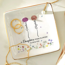Load image into Gallery viewer, If Daughters Were Flowers I'd Pick You - Personalized Ring Dish Ring Dish PopCulturePrints
