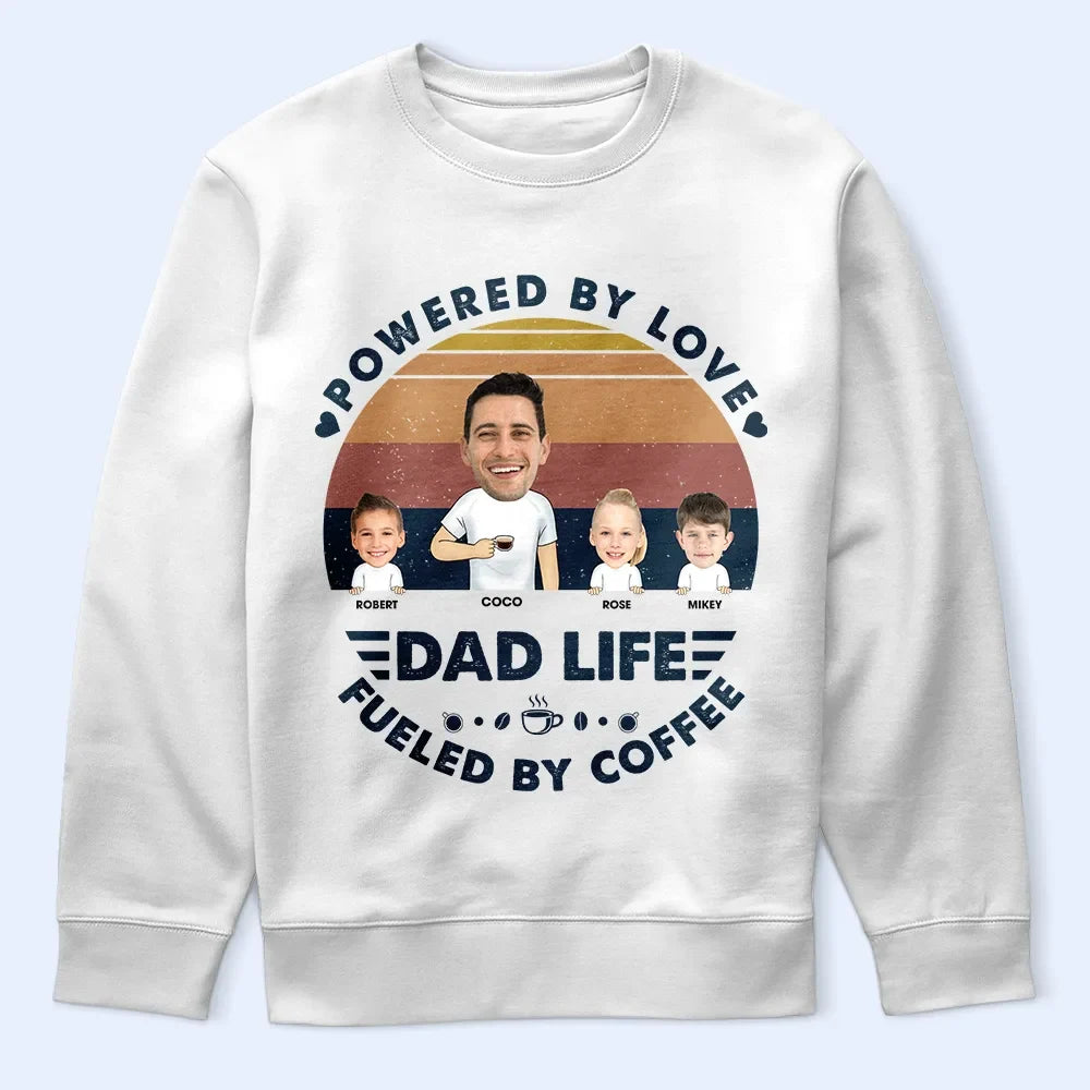 Powered By Love, Fueled By Coffee - Custom Personalized Dad Life T-Shirt T-shirt PopCulturePrints