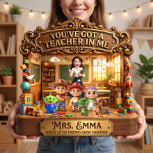 Load image into Gallery viewer, You've Got a Teacher in Me - Beloved Teacher Acrylic Plaque - Personalized Gifts for Teachers
