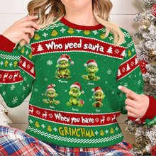 Load image into Gallery viewer, Custom Grinch Christmas Sweatshirt - Who Needs Santa Ugly Christmas Sweater PopCulturePrints
