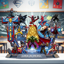 Load image into Gallery viewer, &quot;Like a Hero&quot; - Personalize Your Own Hero Teacher Acrylic Plaque - Perfect Gift for Fans Shaped Plaques PopCulturePrints
