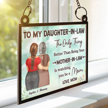 Load image into Gallery viewer, To My Daughter: The Only Thing Better Than Being Your Mother - Personalized Window Hanging Suncatcher Ornament - Gift for Mom and Grandma Suncatcher Ornament PopCulturePrints
