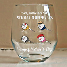 Load image into Gallery viewer, Funny Mom, Thanks For Not Swallowing Us - Custom Stemless Wine Glass Wine Glass PopCulturePrints
